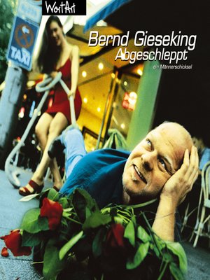 cover image of Bernd Gieseking, Abgeschleppt--ein Männerschicksal